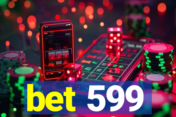 bet 599